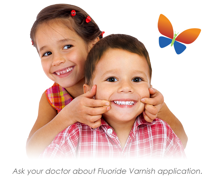 Ask your doctor about Fluoride Varnish application.