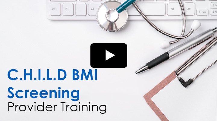 C.H.I.L.D BMI Screening Provider Training